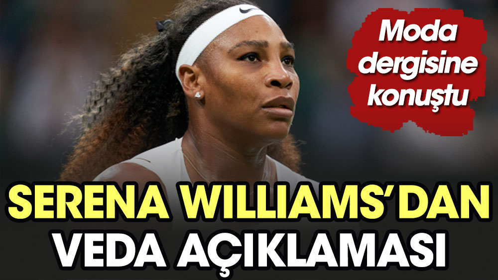 Serena Williams'dan veda açıklaması