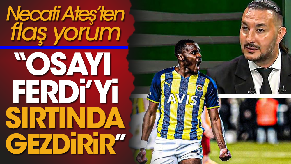 Eski Galatasaraylı futbolcu Necati Ateş'ten ilginç Fenerbahçe yorumu