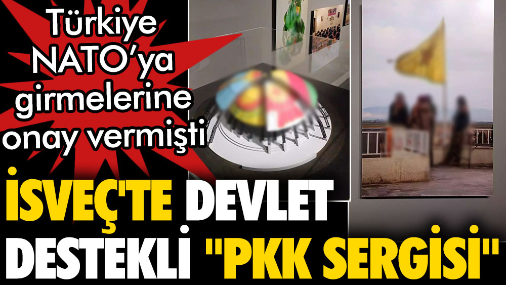 İsveç'te PKK sergisi yapıldı. Türkiye NATO'ya girmelerine onay vermişti