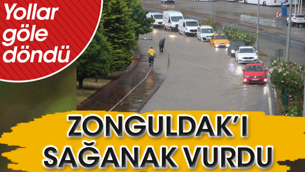 Zonguldak'ı sağanak fena vurdu. Yollar göle dönünce sürücüler zor anlar yaşadı