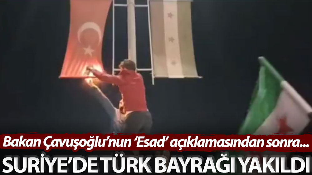 Bakan Çavuşoğlu’nun ‘Esad’ açıklamasının ardından Suriye’de Türk Bayrağı yakıldı!