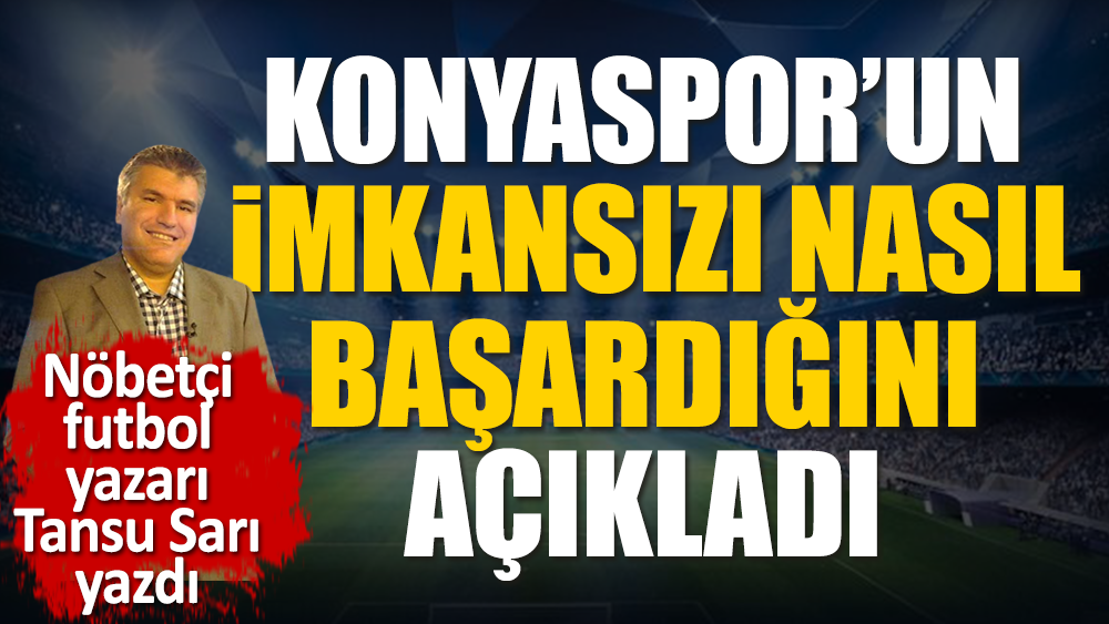 Konyaspor'un imkansızı başarıp nasıl Avrupa'dan elendiğini nöbetçi futbol yazarı Tansu Sarı açıkladı