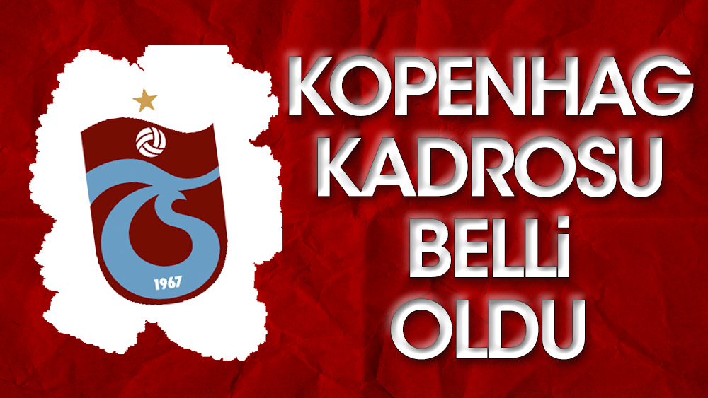 Trabzonspor'un Kopenhag kadrosu açıklandı