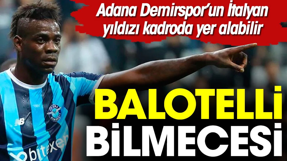 Balotelli'nin Adana Demirspor'daki son durumu belli oldu