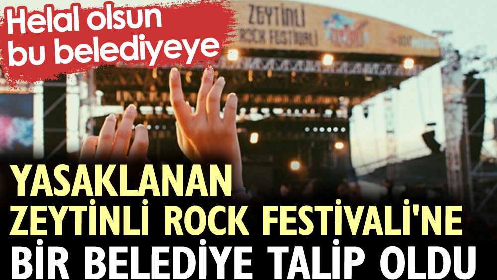Yasaklanan Zeytinli Rock Festivali'ne bir belediye talip oldu. Helal olsun bu belediyeye
