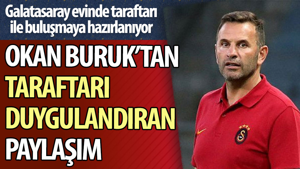 Okan Buruk'tan Galatasaray taraftarını duygulandıran paylaşım