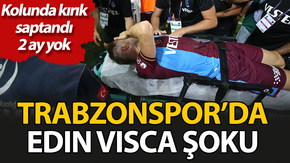 Trabzonspor'da Visca şoku: Kolunda kırık saptandı, 2 ay yok