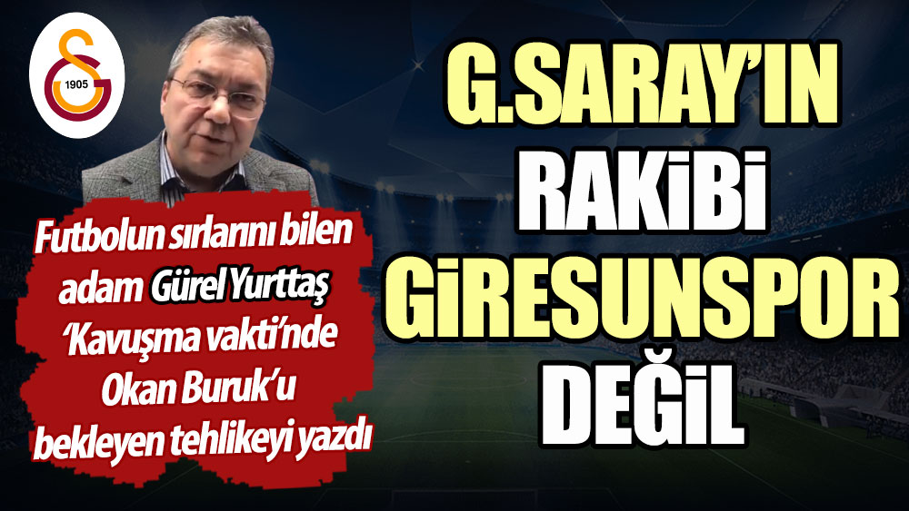 Galatasaray'ın rakibi Giresunspor değil