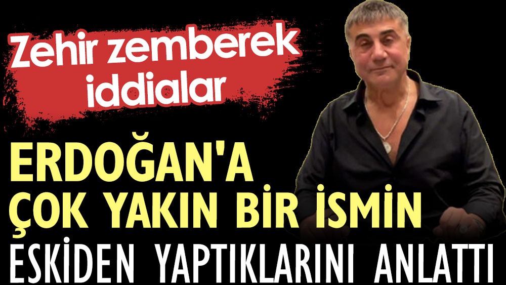 Sedat Peker Erdoğan'a çok yakın bir ismin eskiden yaptıklarını anlattı. Zehir zemberek iddialar