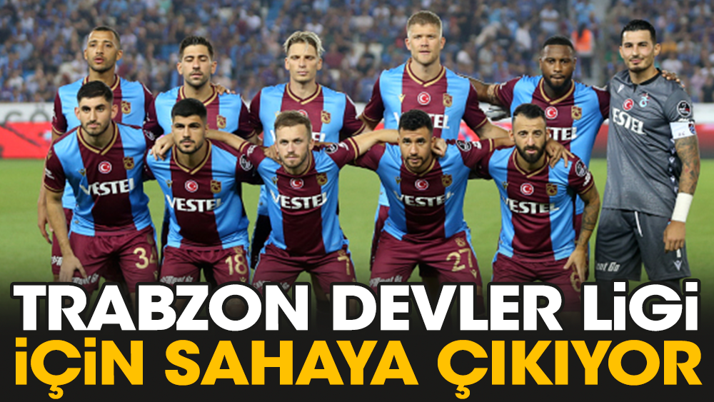 Trabzonspor Devler Ligi için sahneye çıkacak