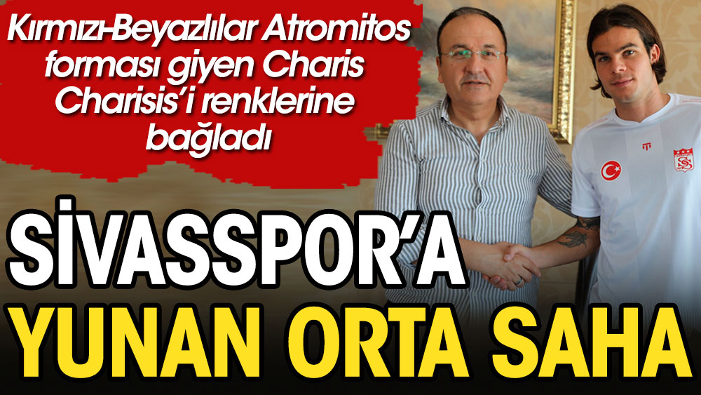 Sivasspor Yunan orta sahayı renklerine bağladı