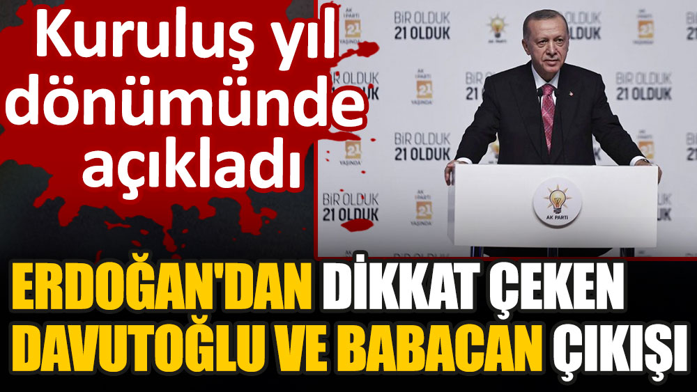Erdoğan'dan dikkat çeken Ahmet Davutoğlu ve Ali Babacan çıkışı. Kuruluş yıl dönümünde açıkladı