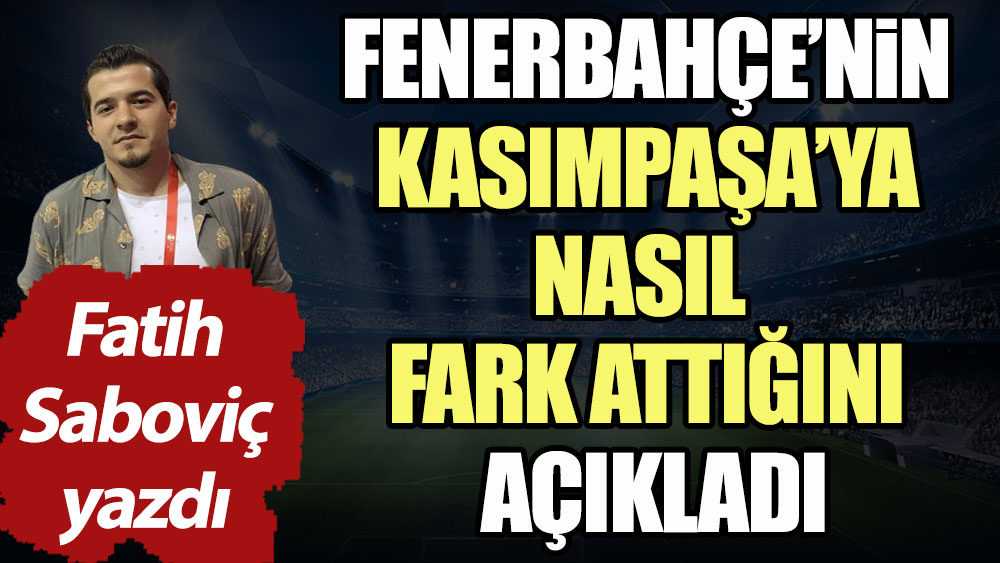 Fenerbahçe Kasımpaşa'ya nasıl 6 gol attı