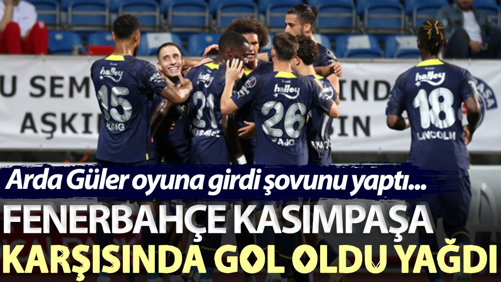 Fenerbahçe Kasımpaşa karşısında gol oldu yağdı: 6-0