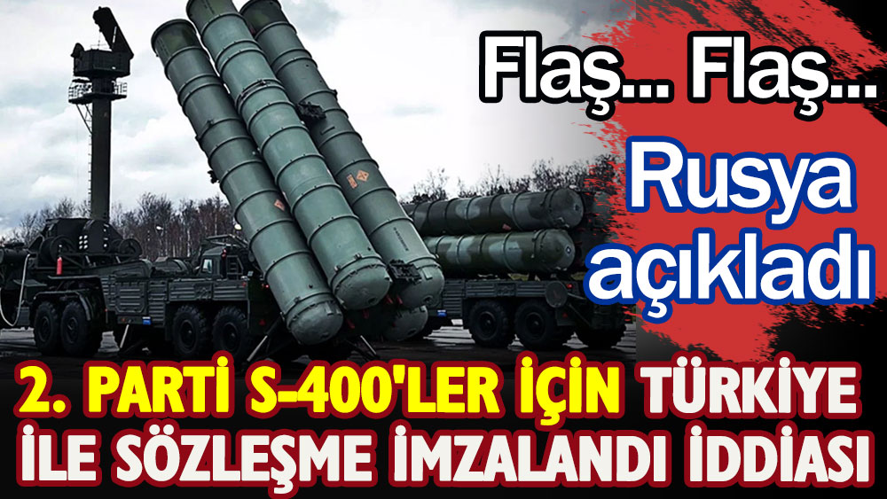 Rusya açıkladı. 2. Parti S-400'ler için Türkiye ile imzalar atıldı iddiası