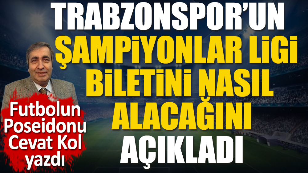 Trabzonspor Şampiyonlar Ligi biletini nasıl alır