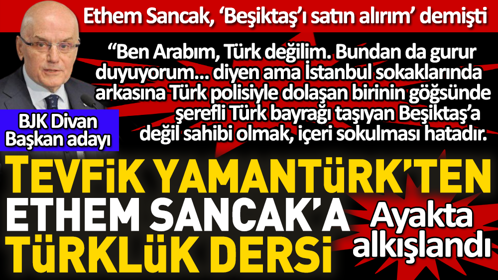 BJK Divan Başkanı adayı Tevfik Yamantürk'ten Ethem Sancak'a Türklük dersi