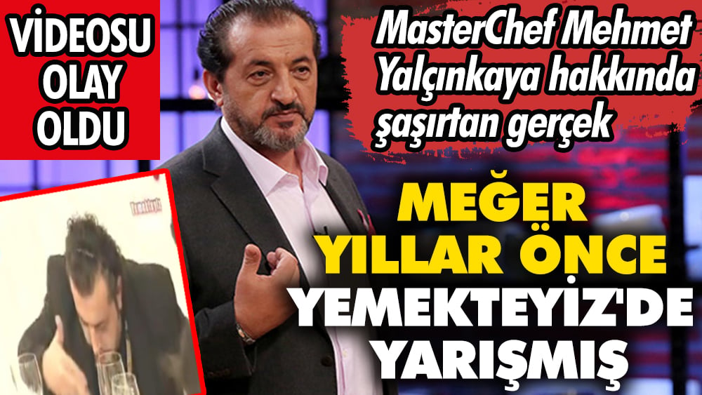 MasterChef Mehmet Yalçınkaya hakkında şaşırtan gerçek! Meğer yıllar önce Yemekteyiz'de yarışmış