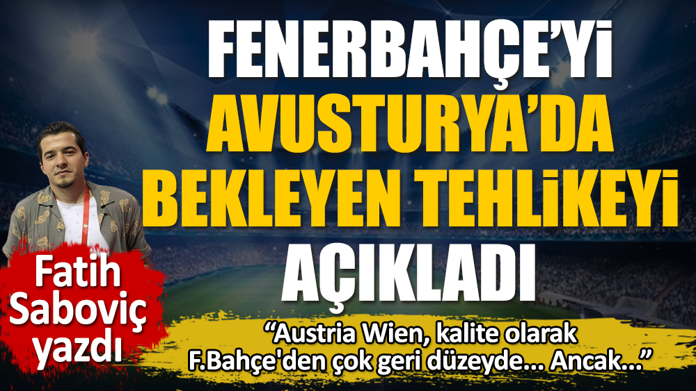 Avusturya'da Fenerbahçe'yi bekleyen tehlike