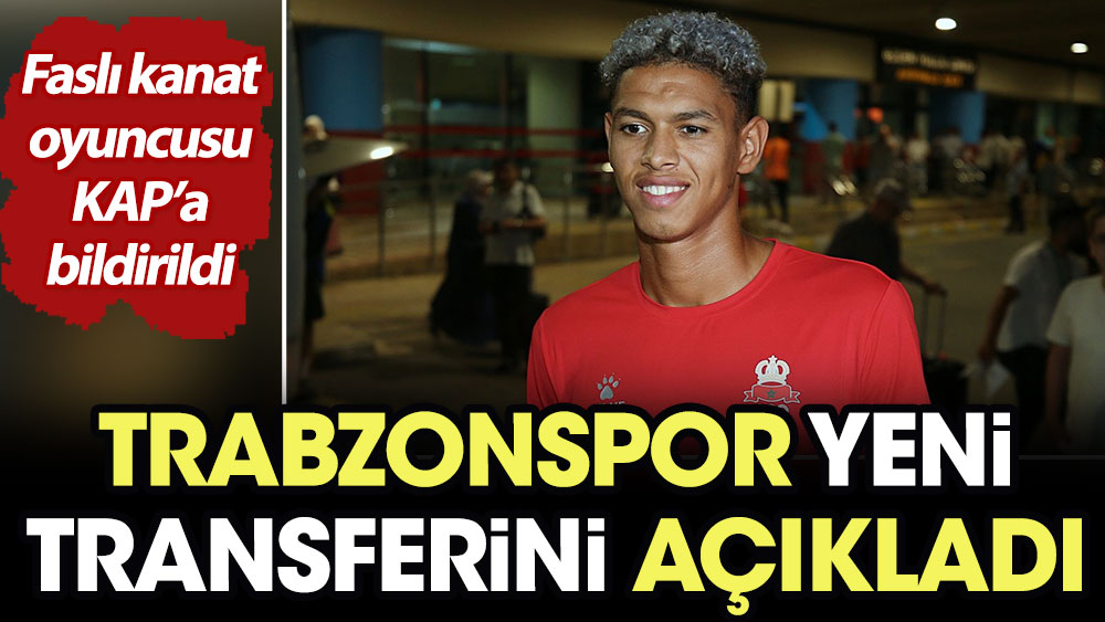 Trabzonspor yeni Faslı transferini açıkladı