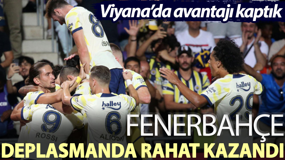 Fenerbahçe, Viyana'da avantajı kaptı