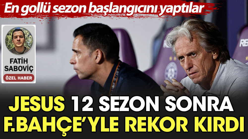 Jorge Jesus 12 sezon sonra Fenerbahçe'yle rekor kırdı