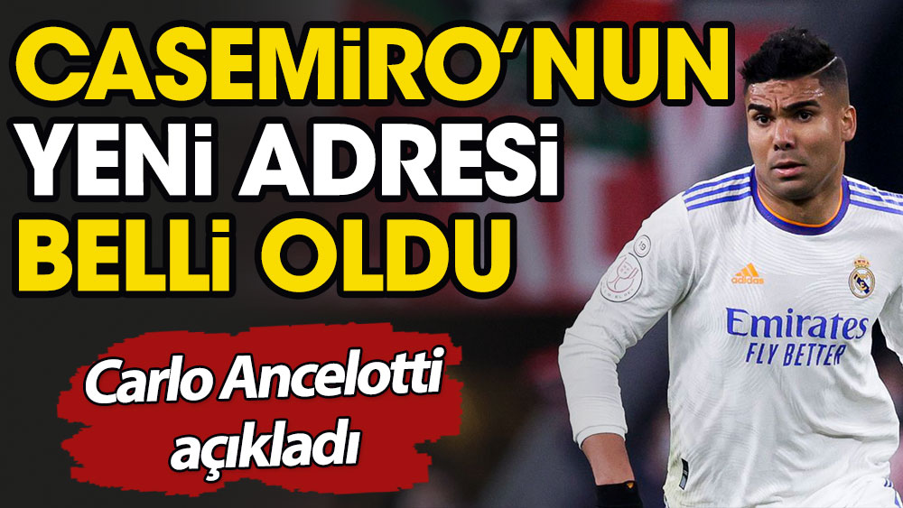 Real Madridli Casemiro'nun yeni adresi belli oldu