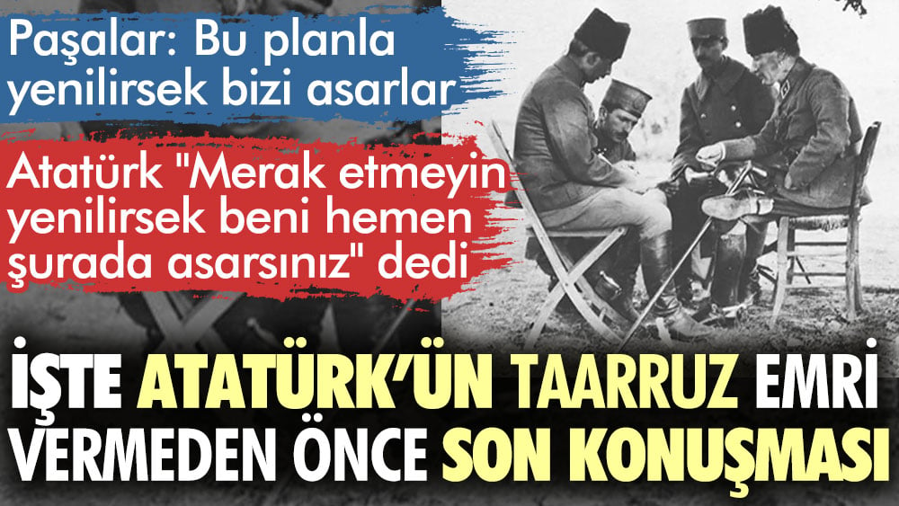 Atatürk’ün taarruz emri vermeden önceki son konuşması