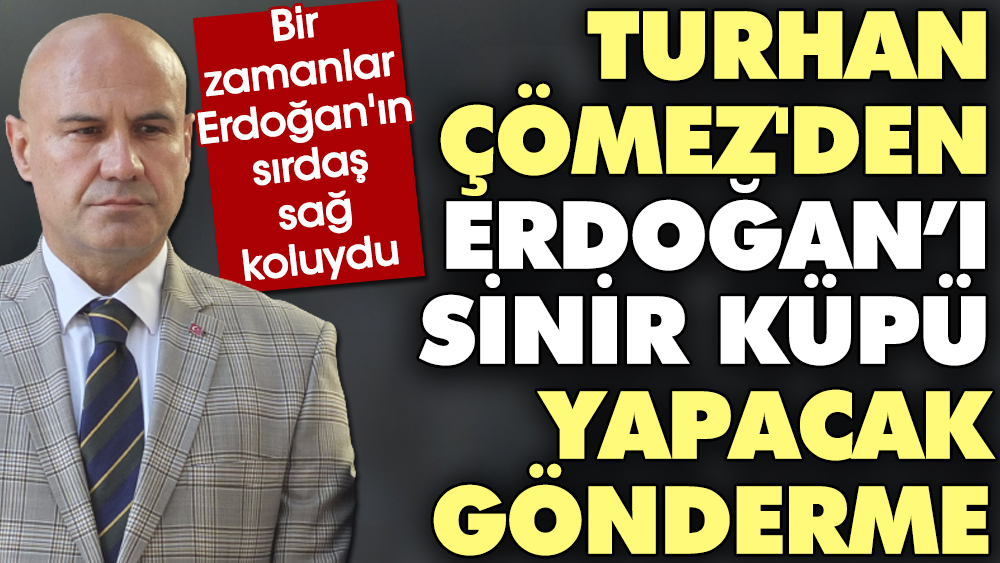 Bir zamanlar Erdoğan'ın sırdaş sağ koluydu. Turhan Çömez'den Erdoğan'ı sinir küpü yapacak gönderme