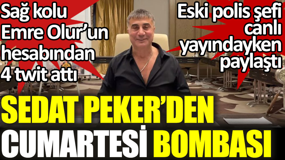 Sedat Peker'den cumartesi bombası. Eski polis şefi canlı yayındayken paylaştı. Sağ kolu Emre Olur'un hesabından 4 twit attı