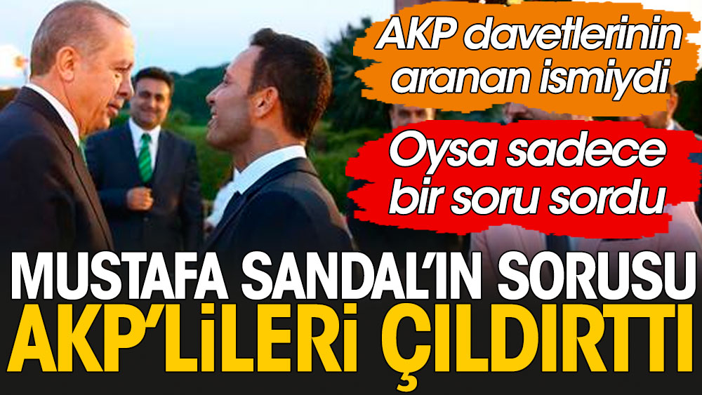 Erdoğan davetlerinin aranan ismiydi; Mustafa Sandal'ın sorusu AKP'lileri çıldırttı