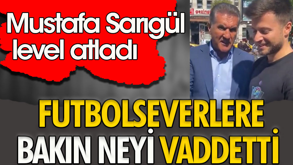 Mustafa Sarıgül level atladı. Futbolseverlere bakın neyi vaaddetti