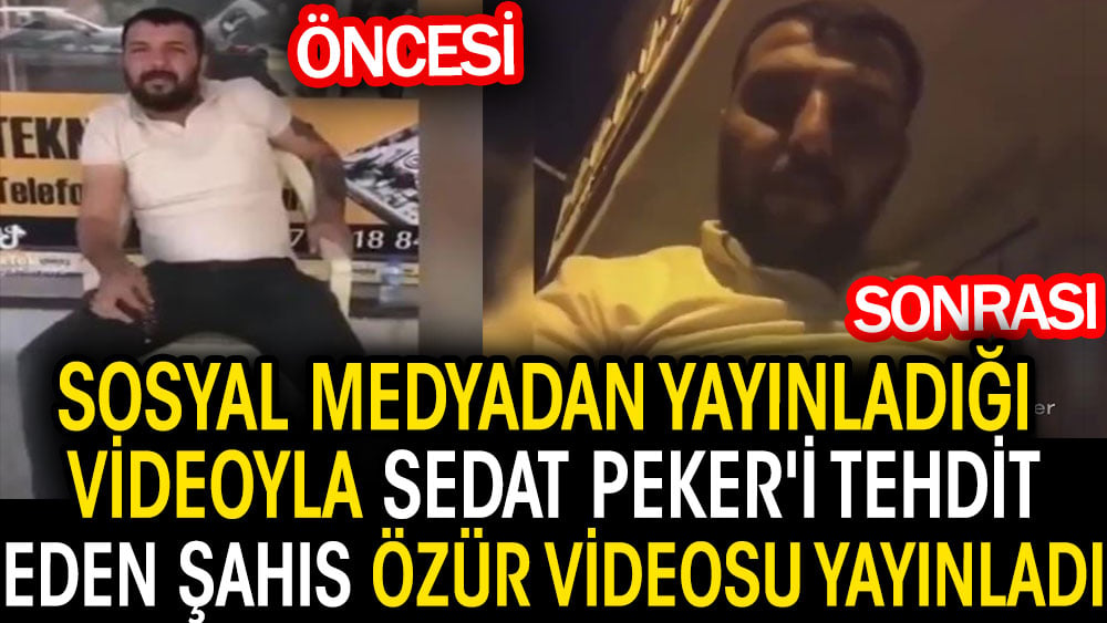 Sosyal medyadan yayınladığı video ile Sedat Peker'i tehdit etmişti. O şahıs özür videosu yayınladı