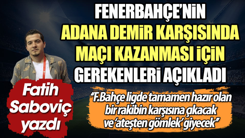 Fenerbahçe'nin Adana Demir maçını kazanması için gerekenler