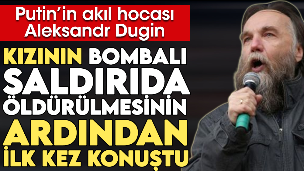 Putin'in akıl hocası Aleksandr Dugin kızının bombalı saldırıda öldürülmesinin ardından ilk kez konuştu