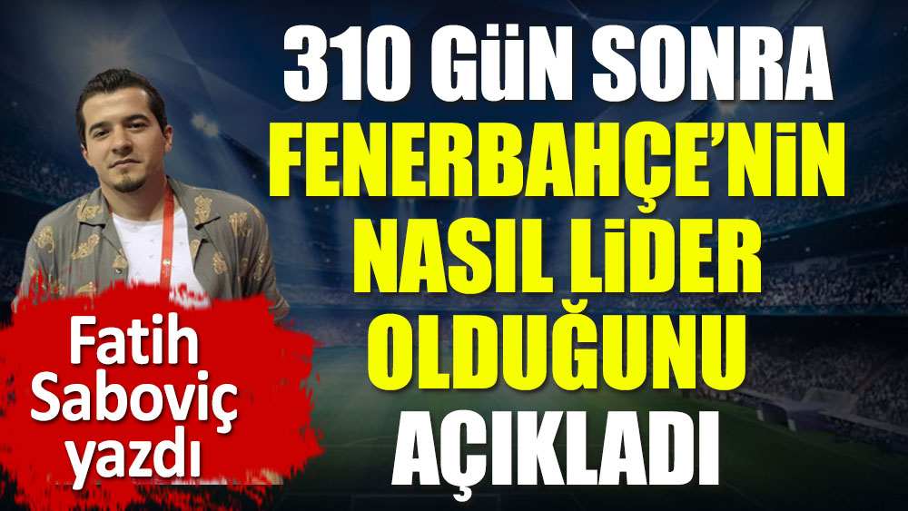 Fenerbahçe 310 gün sonra neyi başardı