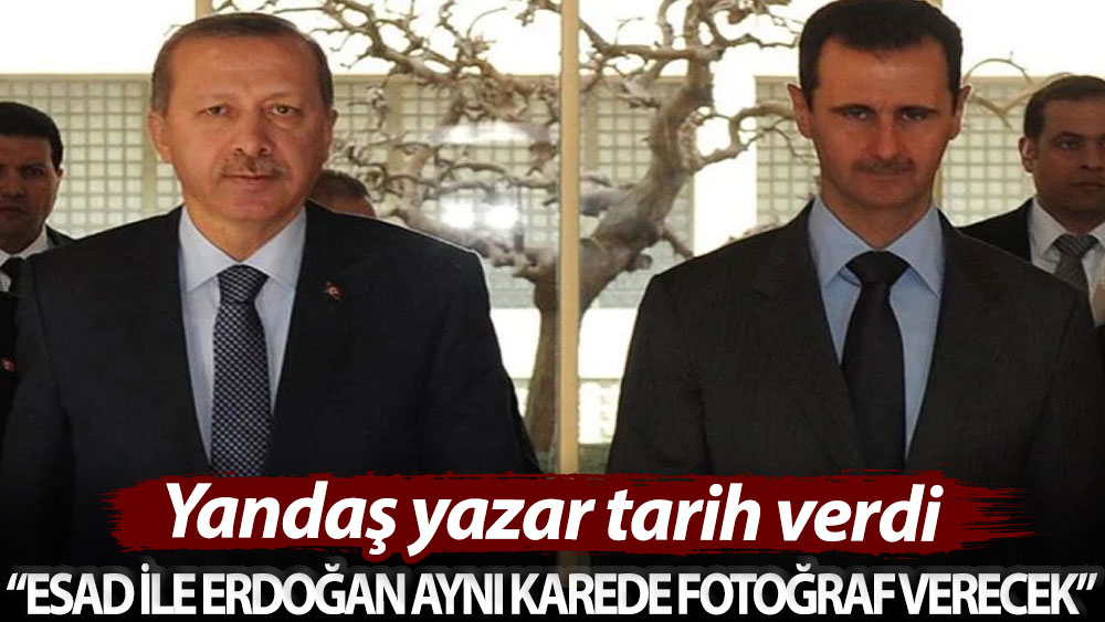 Yandaş yazar tarih verdi: Esad ile Erdoğan aynı karede fotoğraf verecek