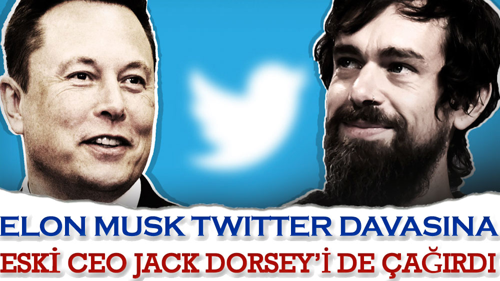 Elon Musk Twitter davasına eski CEO Jack Dorsey'i de çağırdı