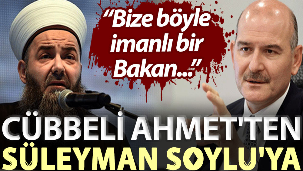 Cübbeli Ahmet'ten Süleyman Soylu'ya: Bize böyle imanlı bir Bakan...