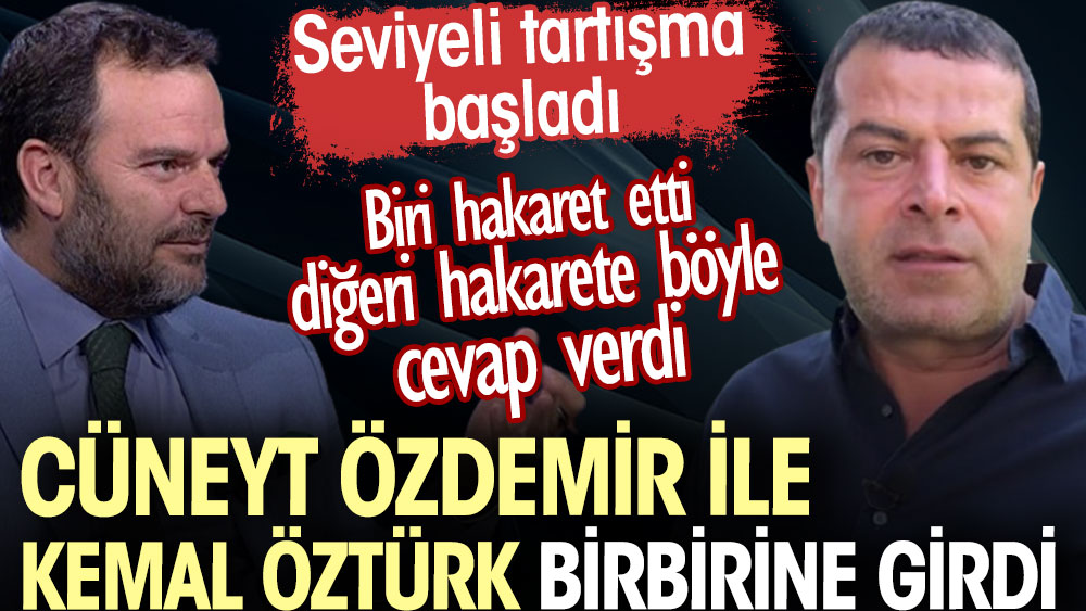 Cüneyt Özdemir ile Kemal Öztürk birbirine girdi. Seviyeli tartışma başladı. Biri hakaret etti diğeri hakarete böyle cevap verdi