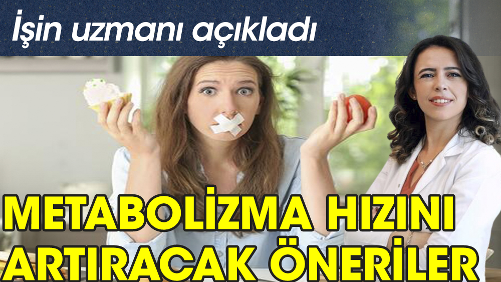 Uzmanı metabolizmamızın hızını artıracak önerileri açıkladı