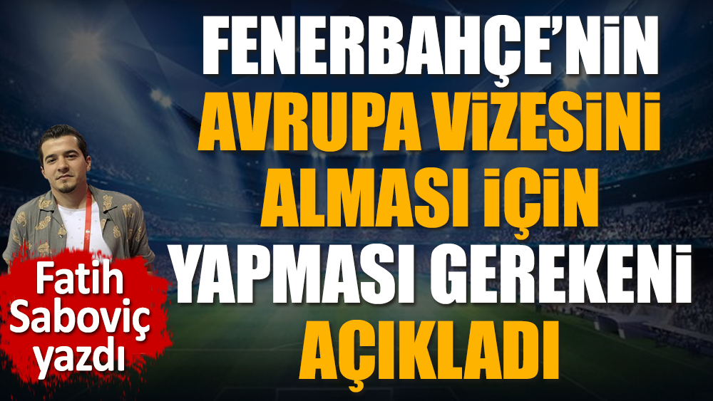Fenerbahçe Avrupa vizesini nasıl alır