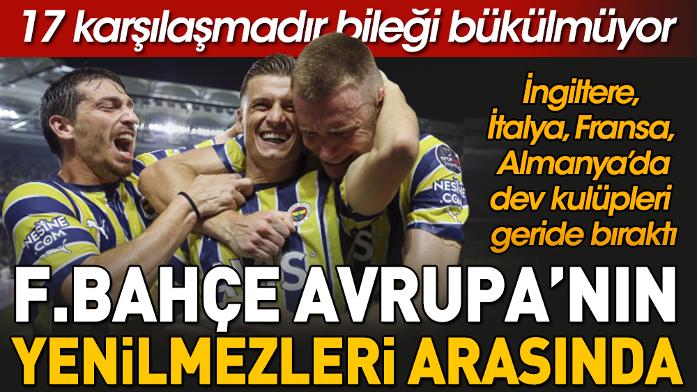 Fenerbahçe Avrupa'nın yenilmezleri arasında