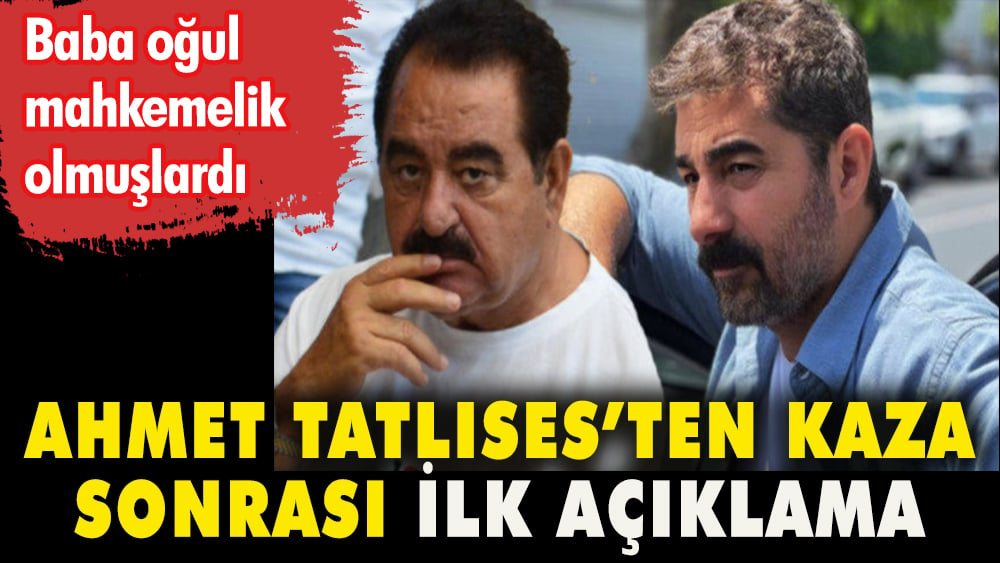 Ahmet Tatlıses babasının geçirdiği kaza sonrası ilk açıklamayı yaptı