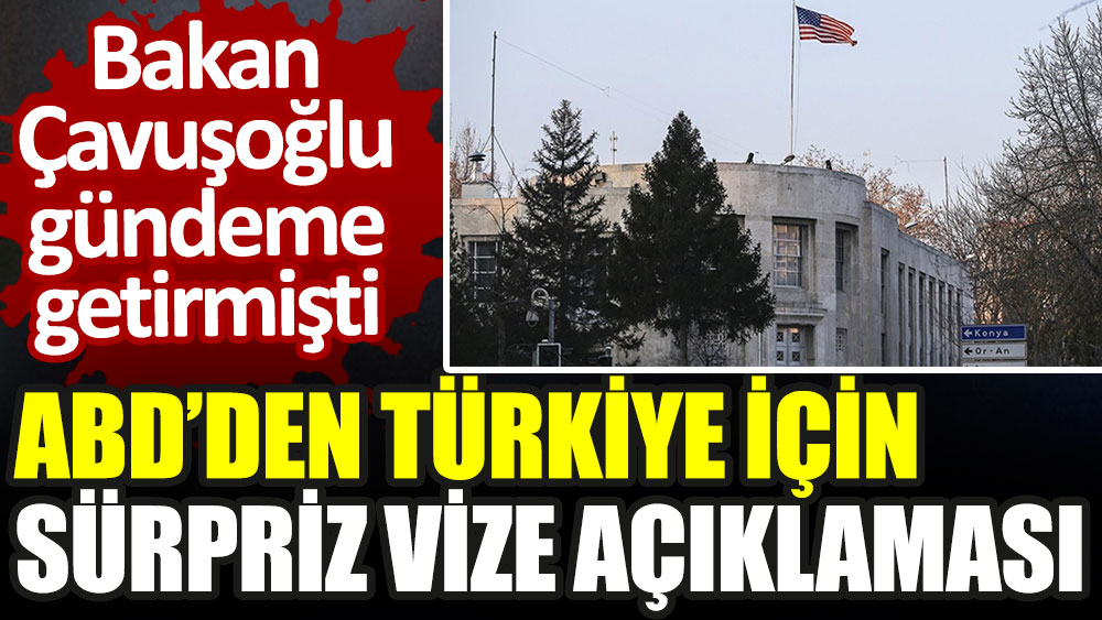 ABD'den Türkiye için sürpriz vize açıklaması. Dışişleri Bakanı Mevlüt Çavuşoğlu gündeme getirmişti