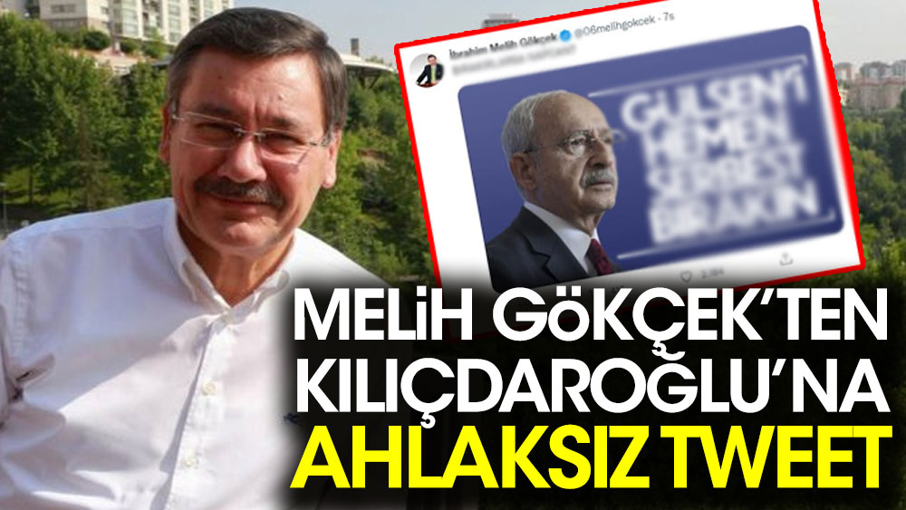 Melih Gökçek'ten Kılıçdaroğlu'na ahlaksız tweet