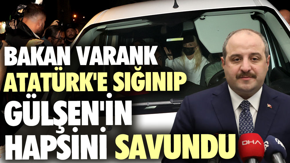 Bakan Varank Atatürk'e sığınıp Gülşen'in hapsini savundu