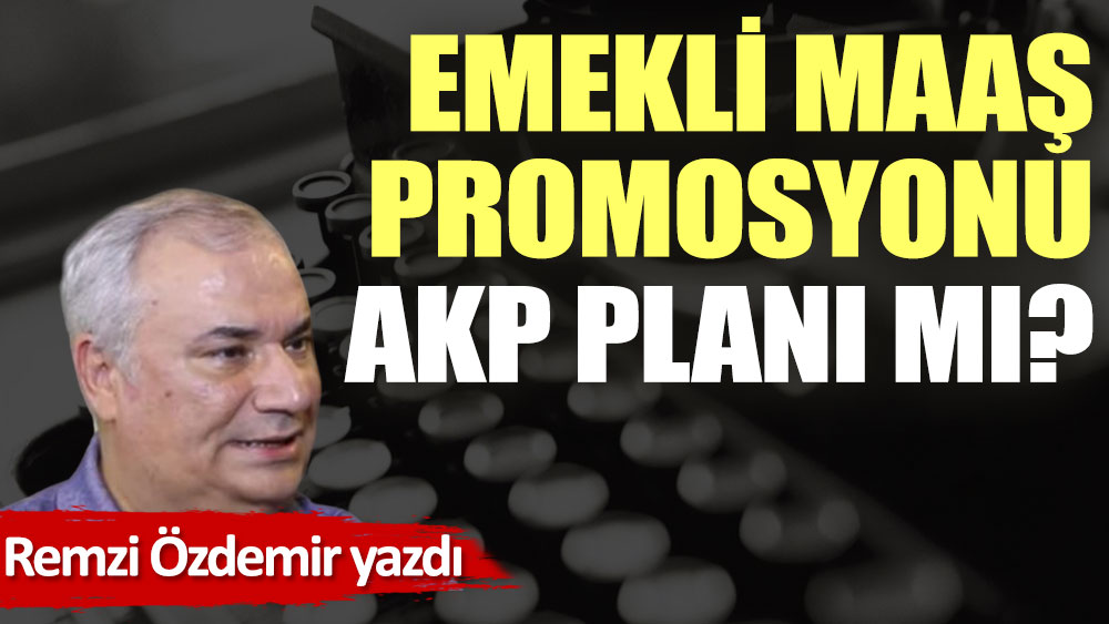Emekli maaş promosyonu AKP planı mı?