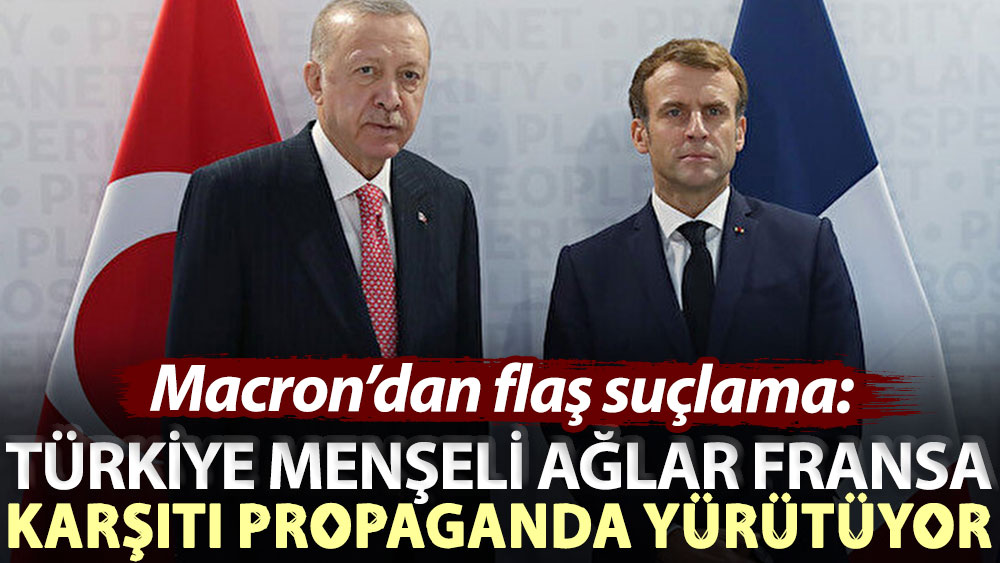 Macron’dan flaş suçlama: Türkiye menşeli ağlar Fransa karşıtı propaganda yürütüyor