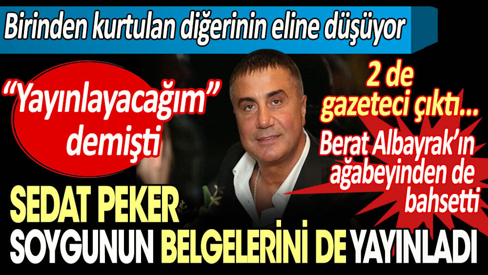 Sedat Peker çok eğleneceğiz demişti rüşvetin belgelerini yayınladı. İşin içinden iki de gazeteci çıktı. Berat Albayrak'ın abisinden de bahsetti